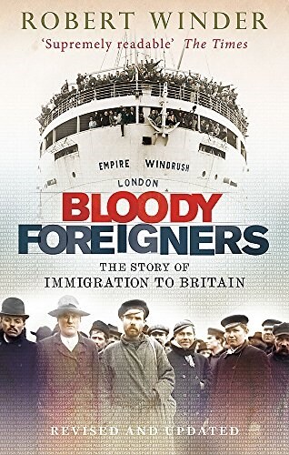 Bloody Foreigners : The Story of Immigration to Britain (Paperback)