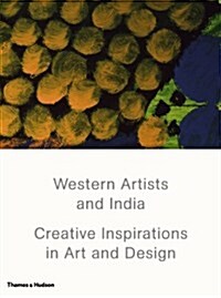 Western Artists and India : Creative Inspirations in Art and Design (Hardcover)