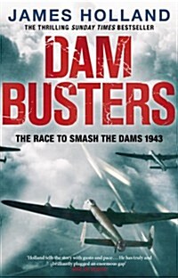 Dam Busters : The Race to Smash the Dams, 1943 (Paperback)