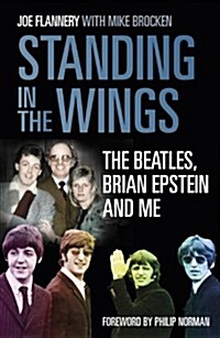 Standing in the Wings : The Beatles, Brian Epstein and Me (Hardcover)