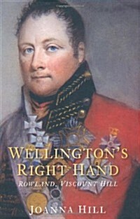 Wellingtons Right Hand : Rowland, Viscount Hill (Paperback)