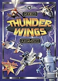 Making Thunder Wings From Junk (Paperback)