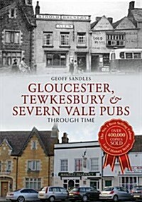 Gloucester, Tewkesbury & Severn Vale Pubs Through Time (Paperback)