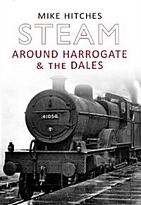 Steam Around Harrogate & the Dales (Paperback)