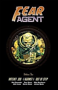 Fear Agent Library Edition Volume 2: Hatchet Job, I Against I, Out of Step (Hardcover)