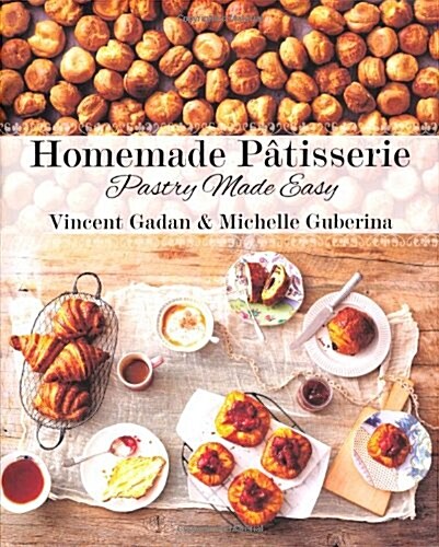Homemade Patisserie: Pastry Made Easy (Hardcover)