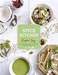 Spice Kitchen: From the Ganges to Goa: Fresh Indian Cuisine to Make at Home (Hardcover)