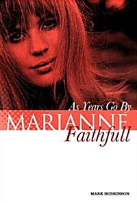 Marianne Faithfull: As Years Go by (Paperback)