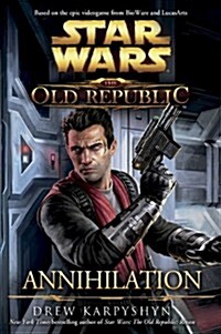 Star Wars : The Old Republic - Annihilation (Paperback)