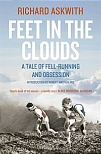 Feet in the Clouds : The Classic Tale of Fell-Running and Obsession (Paperback)