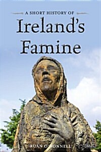 A Short History of Irelands Famine (Paperback)