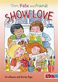 Tom, Katie and Friends Show Love (Paperback)