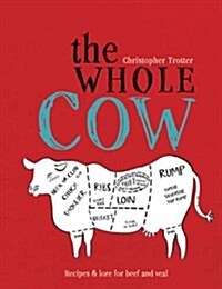 The Whole Cow : Recipes and lore for beef and veal (Hardcover)