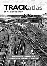 TRACKatlas of Mainland Britain : A Comprehensive Geographic Atlas Showing the Rail Network of Great Britain (Hardcover, 2 Rev ed)