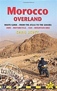 Morocco Overland - Route Guide: from the Atlas to the Sahara : A Practical Guide for 4WD, Motorcycle, Van, Motorbike Covering Over 10,000km & Features (Paperback, 2 Revised edition)