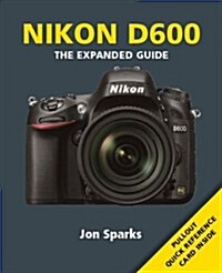 Nikon D600 : The Expanded Guide (Paperback)
