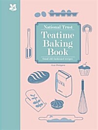 National Trust Teatime Baking Book : Good Old-fashioned Recipes (Hardcover)