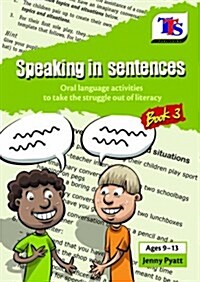 Speaking in Sentences : Oral Language Activities to Take the Struggle Out of Literacy (Paperback)