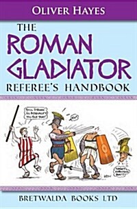 The Roman Gladiator Referees Handbook (Paperback)