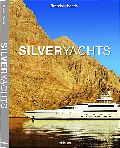 Silveryachts: Brands by Hands (Hardcover)