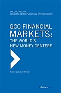 GCC Financial Markets: The Worlds New Money Centers (Hardcover)