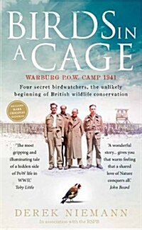 Birds in a Cage : The Remarkable Story of How Four Prisoners of War Survived Captivity (Paperback)