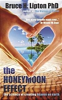 The Honeymoon Effect : The Science of Creating Heaven on Earth (Hardcover)