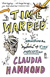 Time Warped : Unlocking the Mysteries of Time Perception (Paperback)