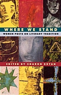 Where We Stand: Women Poets on Literary Tradition (Paperback)