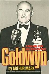 Goldwyn: A Biography of the Man Behind the Myth (Paperback)