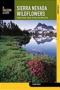 Sierra Nevada Wildflowers: A Field Guide to Common Wildflowers and Shrubs of the Sierra Nevada (Paperback, 2)