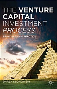 The Venture Capital Investment Process (Paperback, 2010 ed.)