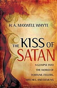 The Kiss of Satan: A Glimpse Into the World of Fortune-Tellers, Witches, and Demons (Paperback)