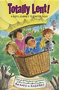 Totally Lent: Kids Journey to Easter 2013 (Paperback)