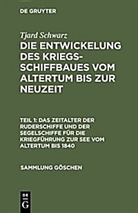 Das Zeitalter Der Ruderschiffe Und Der Segelschiffe F? Die Kriegf?rung Zur See Vom Altertum Bis 1840 (Hardcover, Reprint 2014)