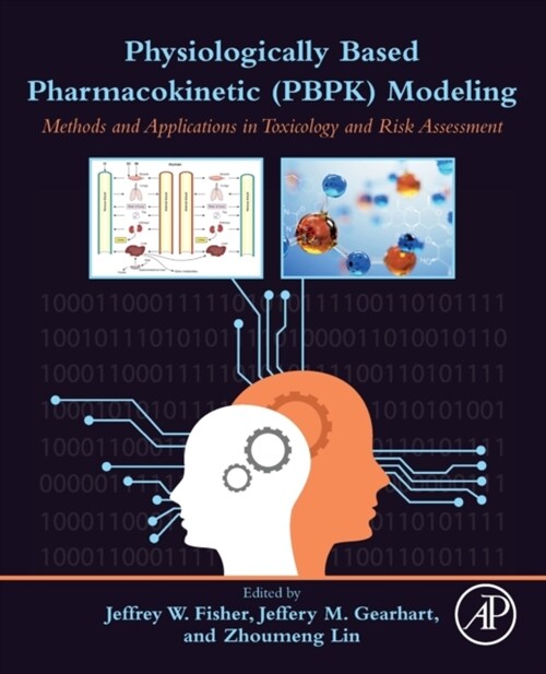 Physiologically Based Pharmacokinetic (Pbpk) Modeling: Methods and Applications in Toxicology and Risk Assessment (Paperback)