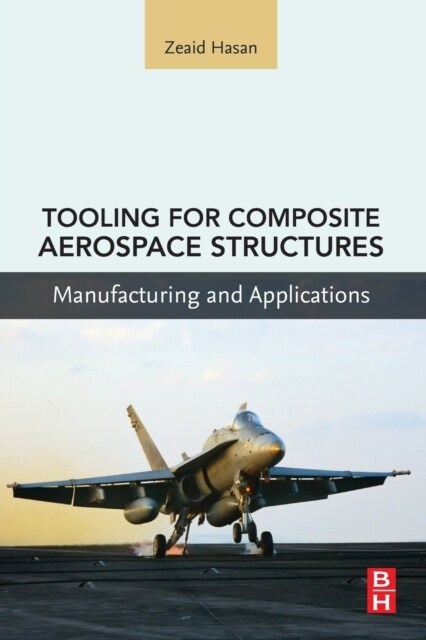 Tooling for Composite Aerospace Structures: Manufacturing and Applications (Paperback)