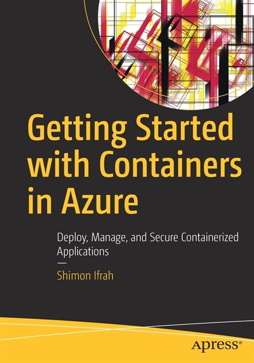 Getting Started with Containers in Azure: Deploy, Manage, and Secure Containerized Applications (Paperback)