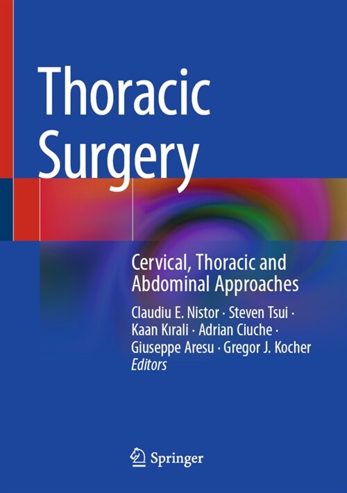 Thoracic Surgery: Cervical, Thoracic and Abdominal Approaches (Hardcover, 2020)