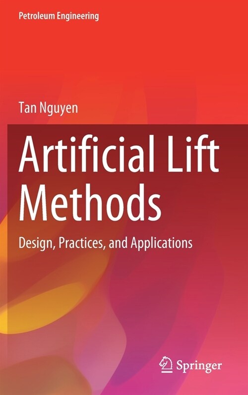 Artificial Lift Methods: Design, Practices, and Applications (Hardcover, 2020)