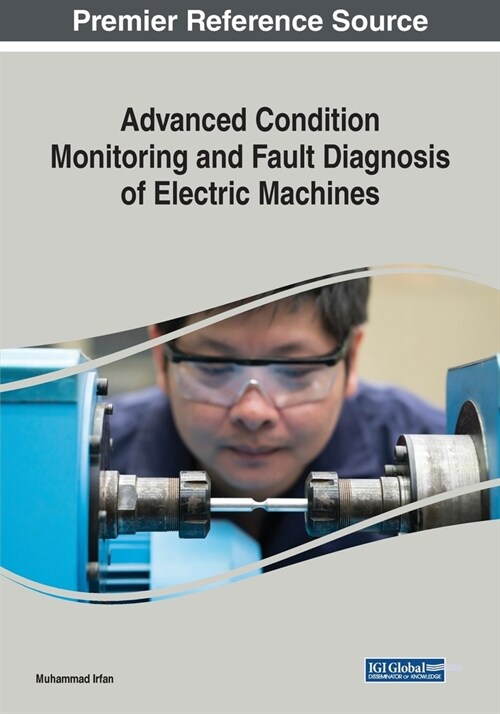 Advanced Condition Monitoring and Fault Diagnosis of Electric Machines (Paperback)
