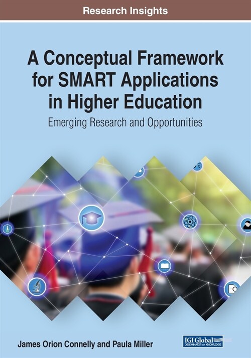 A Conceptual Framework for SMART Applications in Higher Education: Emerging Research and Opportunities (Paperback)