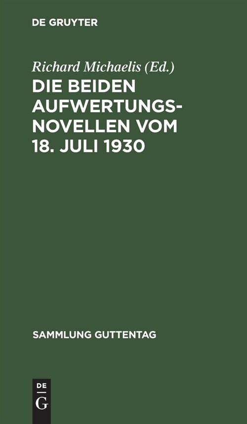 Die Beiden Aufwertungsnovellen Vom 18. Juli 1930: (Hypotheken-F?ligkeits- Und Verzinsungsgesetz. Grundbuchbereinigungsgesetz) (Hardcover, Reprint 2020)