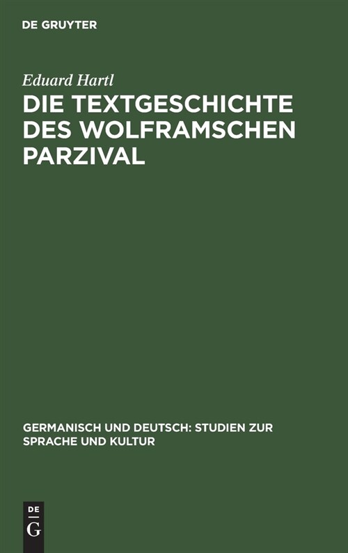 Die Textgeschichte Des Wolframschen Parzival: Teil 1: Die Jungeren *G-Handschriften, Abt. 1: Die Wiener Mischhandschriftengruppe *W (Hardcover, Ersch. Nur Tei)