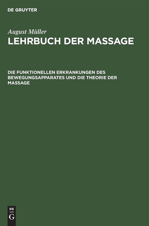Die funktionellen Erkrankungen des Bewegungsapparates und die Theorie der Massage (Hardcover, 2, 2., Umgearb. Un)