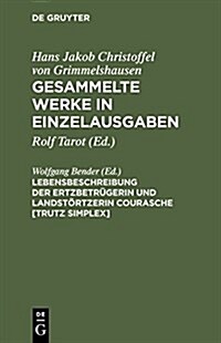 Lebensbeschreibung Der Ertzbetr?erin Und Landst?tzerin Courasche [Trutz Simplex] (Hardcover, Abdr. D. Erstau)