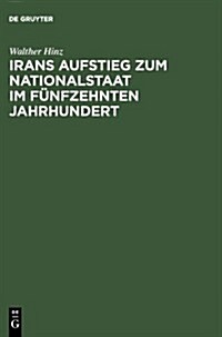 Irans Aufstieg zum Nationalstaat im f?fzehnten Jahrhundert (Hardcover, Reprint 2013)