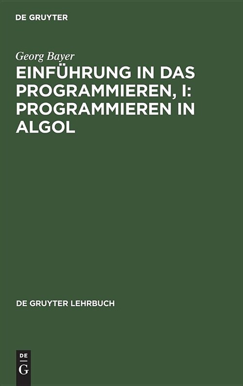 Einf?rung in Das Programmieren, I: Programmieren in ALGOL (Hardcover, Reprint 2018)