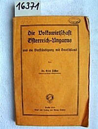 Die Volkswirtschaft ?terreich-Ungarns und die Verst?digung mit Deutschland (Hardcover, Reprint 2018)