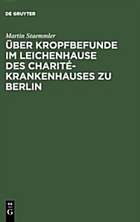 ?er Kropfbefunde im Leichenhause des Charit?Krankenhauses zu Berlin (Hardcover, Reprint 2013)